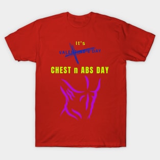 It's Valentine's Day Chest n Abs Day T-Shirt